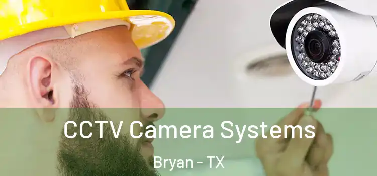 CCTV Camera Systems Bryan - TX