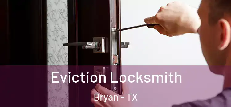  Eviction Locksmith Bryan - TX