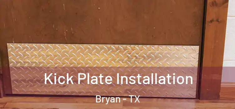 Kick Plate Installation Bryan - TX