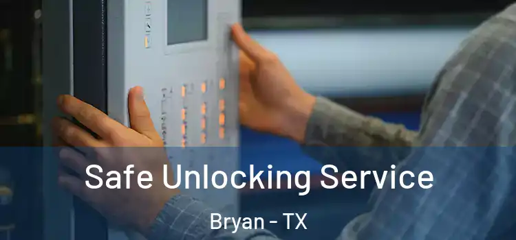Safe Unlocking Service Bryan - TX